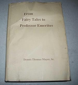 From Fairy Tales to Professor Emeritus: A Story of My Life, of a Family, of One of the Most Impor...