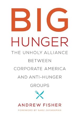 Bild des Verkufers fr Big Hunger : The Unholy Alliance between Corporate America and Anti-Hunger Groups zum Verkauf von GreatBookPrices