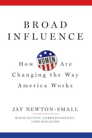 Seller image for Broad Influence : How Women Are Changing the Way America Works for sale by GreatBookPrices