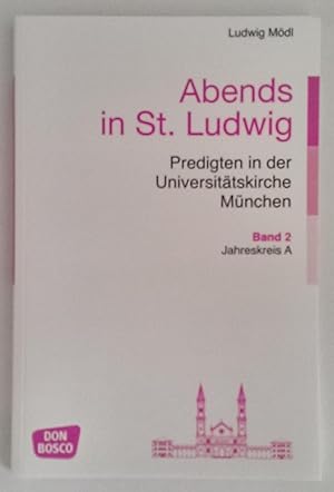 Abends in St. Ludwig. Predigten in der Universitätskirche München. Band 2, Jahreskreis A.