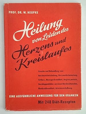 Bild des Verkufers fr Heilung von Leiden des Herzens und des Kreislaufes. Ursachen und Behandlung von Herzbeutelentzndung, Herzmuskelentartung, Fettherz, Managerkrankheit, Angina pectoris, Herzklappenfehler, nervsen Herzbeschwerden, Blutdruckkrankheit, Arterienverkalkung. zum Verkauf von Antiquariat Buecher-Boerse.com - Ulrich Maier