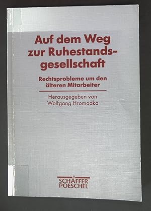 Imagen del vendedor de Auf dem Weg zur Ruhestandsgesellschaft: Rechtsprobleme um den lteren Mitarbeiter. a la venta por books4less (Versandantiquariat Petra Gros GmbH & Co. KG)