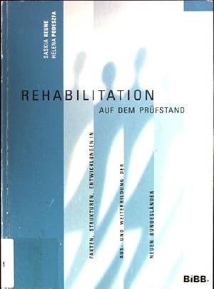 Berufliche Rehabilitation auf dem Prüfstand : Fakten, Strukturen, Entwicklungen in Aus- und Weite...