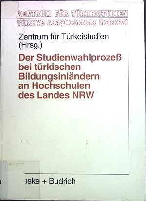 Immagine del venditore per Der Studienwahlprozess bei trkischen Bildungsinlndern an Hochschulen des Landes NRW. Studien und Arbeiten des Zentrums fr Trkeistudien ; Bd. 19 venduto da books4less (Versandantiquariat Petra Gros GmbH & Co. KG)