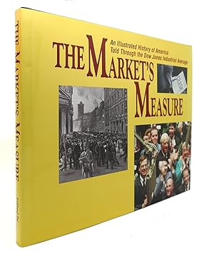Seller image for THE MARKET'S MEASURE An Illustrated History of America Told through the Dow Jones Industrial Average for sale by Rare Book Cellar