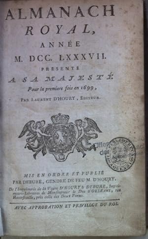 Almanach royal, année MDCCLXXXVII (1787) présenté à sa majesté pour la première fois en 1699.