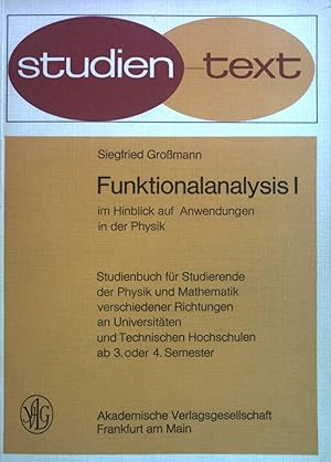 Funktionalanalysis I: im Hinblick auf Anwendungen in der Physik. Studientexte.