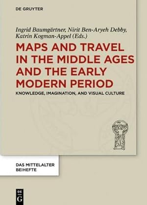 Seller image for Maps and Travel in the Middle Ages and the Early Modern Period : Knowledge, Imagination, and Visual Culture for sale by AHA-BUCH GmbH