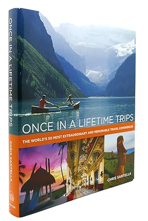 Seller image for ONCE IN A LIFETIME TRIPS The World's 50 Most Extraordinary and Memorable Travel Experiences for sale by Rare Book Cellar