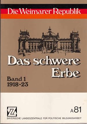 Die Weimarer Republik. Band 1 1918-23 / Das schwere Erbe