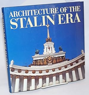 Bild des Verkufers fr Architecture of the Stalin era; designed and compiled by Mikhail Anikst zum Verkauf von Bolerium Books Inc.