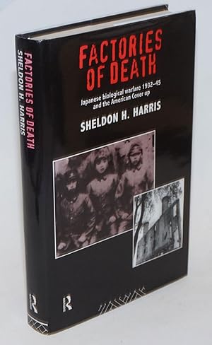 Imagen del vendedor de Factories of death, Japanese biological warfare 1932-45 and the American cover-up a la venta por Bolerium Books Inc.