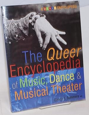 The queer enyclopedia of music, dance & musical theater