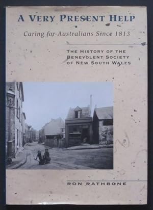 Seller image for A Very Present Help: Caring for Australians Since 1813: The History of the Benevolent Society of New South Wales for sale by Goulds Book Arcade, Sydney