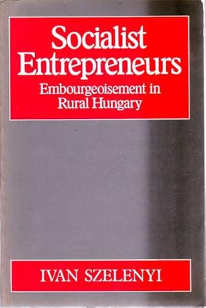 Imagen del vendedor de Socialist Entrepreneurs: Embourgeoisement in Rural Hungary a la venta por Goulds Book Arcade, Sydney