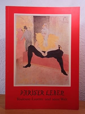 Seller image for Pariser Leben. Toulouse-Lautrec und seine Welt. Ausstellung Hamburger Kunsthalle, Hamburg, 13.12.1985 - 03.02.1986 for sale by Antiquariat Weber