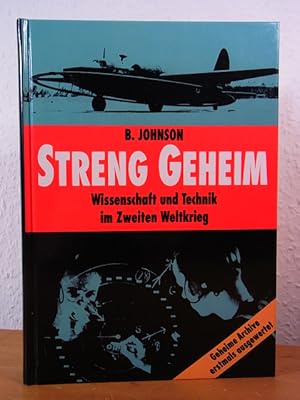 Streng geheim. Wissenschaft und Technik im Zweiten Weltkrieg. Geheime Archive erstmals ausgewertet