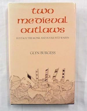 Seller image for Two Medieval Outlaws: Eustace the Monk and Fouke Fitz Waryn for sale by Adelaide Booksellers