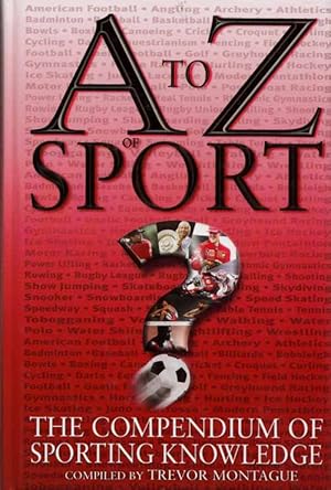 A to Z of Sport. The compendium of sporting knowledge