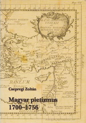 Magyar pietizmus 1700-1756: Tanulmány és forrásgyüjtemény a dunántúli pietizmus történetéhez. Tex...