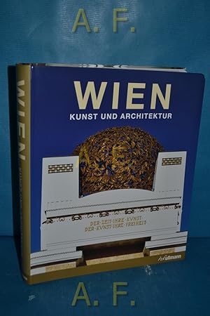 Seller image for Wien : Kunst und Architektur. hrsg. von Rolf Toman. Fotogr. von Gerald Zugmann und Achim Bednorz for sale by Antiquarische Fundgrube e.U.