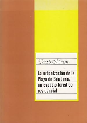 Seller image for LA URBANIZACIN DE LA PLAYA DE SAN JUAN: UN ESPACIO TURSTICO RESIDENCIAL for sale by Librera Vobiscum