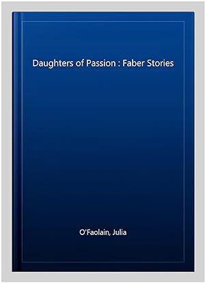 Bild des Verkufers fr Daughters of Passion : Faber Stories zum Verkauf von GreatBookPrices