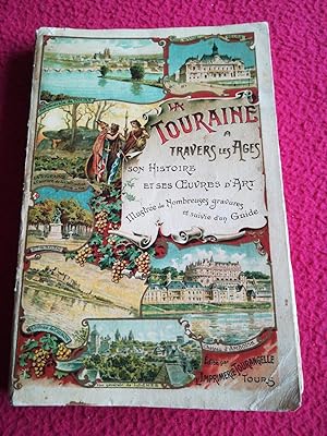 Seller image for LA TOURAINE A TRAVERS LES AGES - HISTOIRE DES ORIGINES A NOS JOURS - Suivi d'un guide artistique d'un plande Tours et d'une carte du dpartement for sale by LE BOUQUINISTE