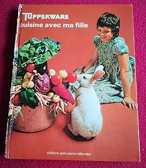 Image du vendeur pour TUPPERWARE CUISINE AVEC MA FILLE mis en vente par LE BOUQUINISTE