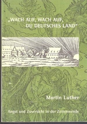 Bild des Verkufers fr Wach auf, wach auf, du deutsches Land! Martin Luther Angst und Zuversicht in der Zeitenwende zum Verkauf von PlanetderBuecher