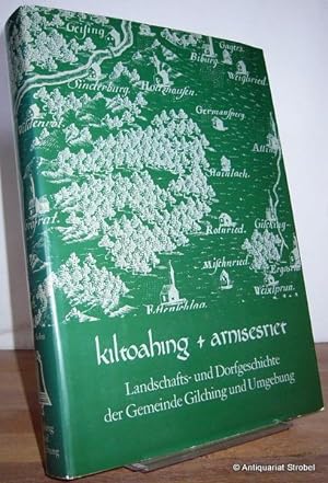 kiltoahing + arnisesriet. Landschafts- und Dorfgeschichte der Gemeinde Gilching und Umgebung.
