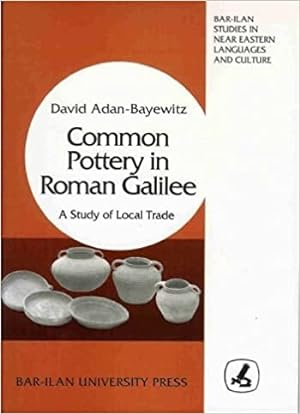 Common pottery in Roman Galilee: A study of local trade (Bar-Ilan studies in Near Eastern languag...