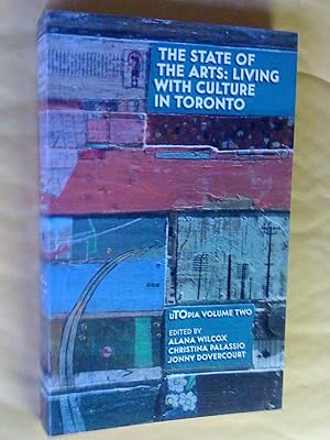 Image du vendeur pour The State of the Arts: Living With Culture in Toronto (uTOpia Series) mis en vente par Livresse