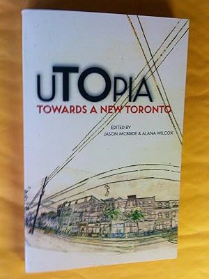 Imagen del vendedor de uTOpia: Towards a New Toronto a la venta por Livresse