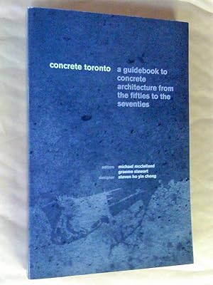 Bild des Verkufers fr Concrete Toronto: A Guidebook to Concrete Architecture from the Fifties to the Seventies zum Verkauf von Livresse