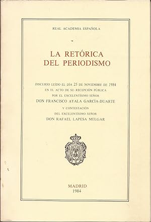 Seller image for La retrica del Periodismo, discurso ledo el da 25 de Noviembre de 1984 en el acto de su recepcin pblica for sale by Librera Santa Brbara