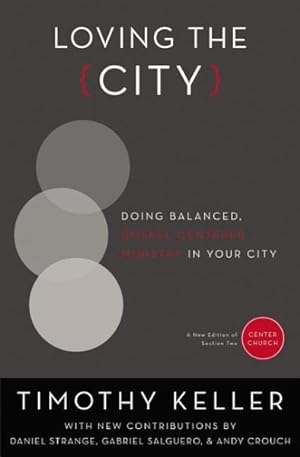 Seller image for Loving the City : Doing Balanced, Gospel-Centered Ministry in Your City for sale by GreatBookPrices