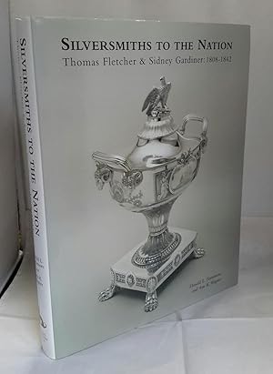 Immagine del venditore per Silversmiths to the Nation. Thomas Fletcher and Sidney Gardiner. 1808-1842. venduto da Addyman Books