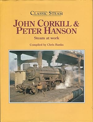 Classic Steam series, John Corkill & Peter Hanson, Steam At Work