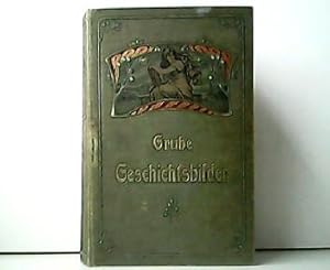 Grube Geschichtsbilder. Charakterbilder aus der Geschichte und Sage für einen propädeutischen Ges...