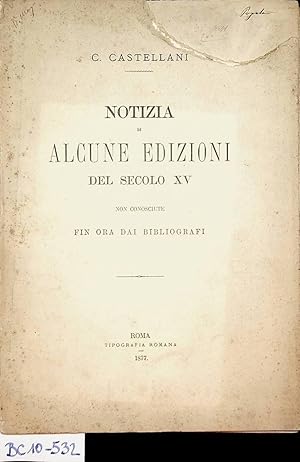 Bild des Verkufers fr Notizia di alcune edizioni del secolo XV non conosciute fin ora bibliografi un esemplare delle quali  conservato nella biblioteca Vittorio Emanuele di Roma data da Carlo Castellani zum Verkauf von ANTIQUARIAT.WIEN Fine Books & Prints