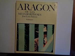 Aragon Ou Les Metamorphoses