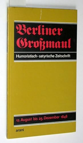 Berliner Großmaul. Humoristisch-satirische Zeitschrift. Nr.1-11 vom 12. August 1848 bis Dez. 1848...