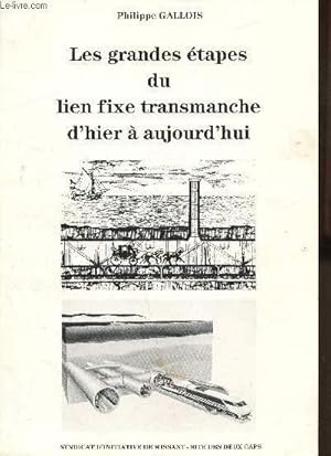 Seller image for Les grandes tapes du lien fixe transmanche d'hier  aujourd'hui for sale by Le-Livre