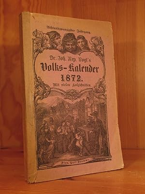 Joh. Nep. Vogl's Volks-Kalender für das Schaltjahr 1872. Redigirt von Albert Silberstein. Achtund...