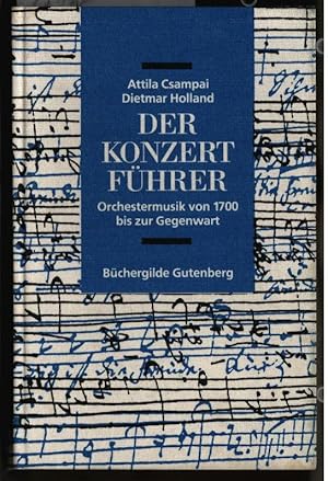 Der Konzertführer : Orchestermusik von 1700 bis zur Gegenwart. hrsg. von Attila Csampai u. Dietma...
