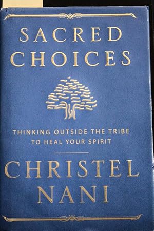 Seller image for Sacred Choices: Thinking Outside the Tribe to Heal Your Spirit for sale by Mad Hatter Bookstore