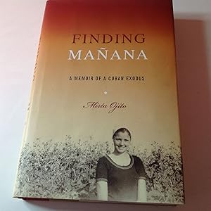 Finding Manana -Signed and inscribed A Memoir Of A Cuban Exodus