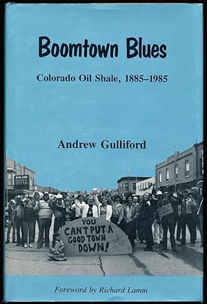 Imagen del vendedor de Boomtown Blues: Colorado Oil Shale, 1885-1985 a la venta por Paradox Books USA