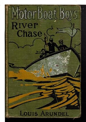 Seller image for MOTOR BOAT BOYS' RIVER CHASE or Six Chums Afloat and Ashore. Motor Boat Boys Series #6. for sale by Bookfever, IOBA  (Volk & Iiams)